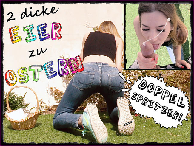 Doppel-Spritzer! 2 Dicke Eier zu Ostern!