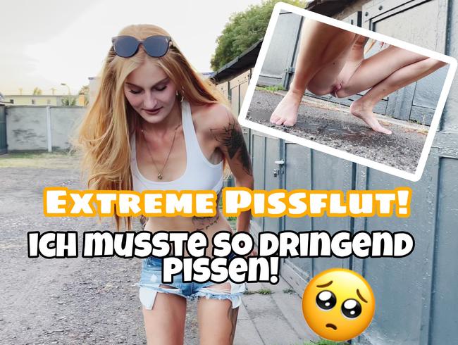 Extreme Pissflut! Ich muss so dringend Pissen