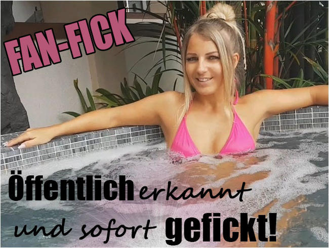 FAN-FICK – Öffentlich erkannt und sofort gefickt!