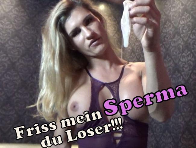 Friss mein Sperma du Loser!