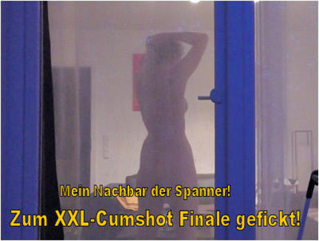 Mein Nachbar der Spanner!Zum XXL-Cumshot Finale gefickt!