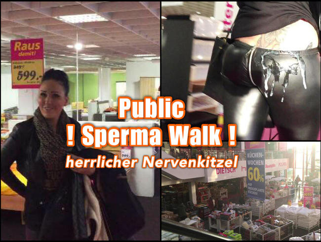 Public Sperma Walk – herrlicher Nervenkitzel !