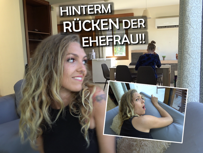 RISKANT! CREAMPIE hinterm Rücken der EHEFRAU!!