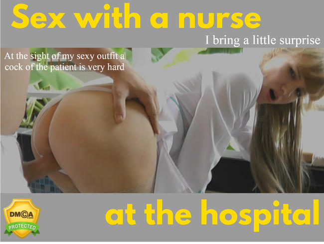 Sex with a nurse at the hospital !!