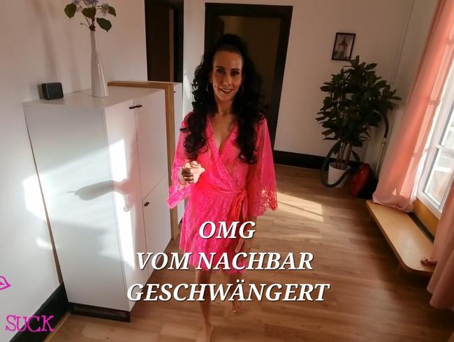 OMG VOM NACHBAR GESCHWÄNGERT