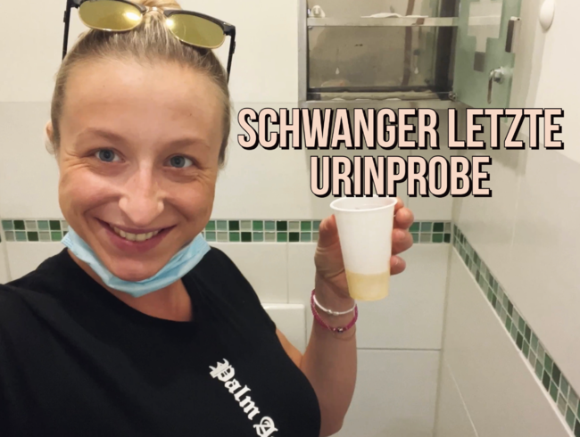 SCHWANGER – letzte Urinprobe –