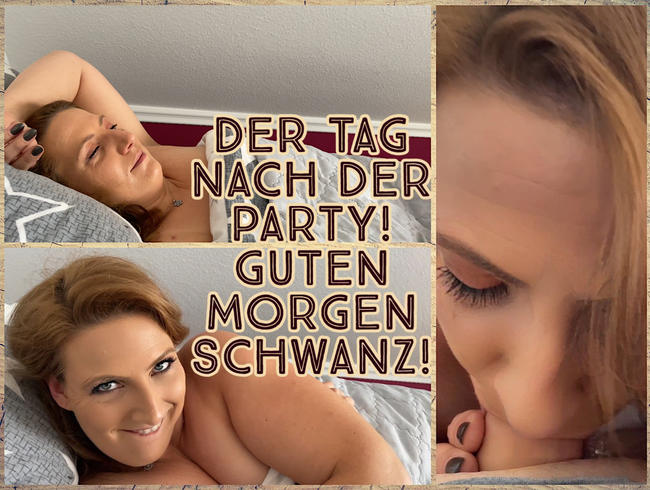 Der Tag nach der Party – Guten Morgen Schwanz!