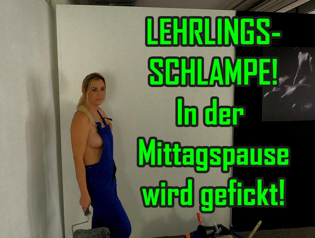 Lehrlingsschlampe! In der Mittagspause wird gefickt!