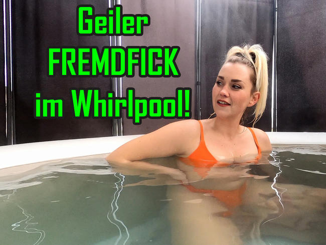 Geiler FREMDFICK im Whirlpool!