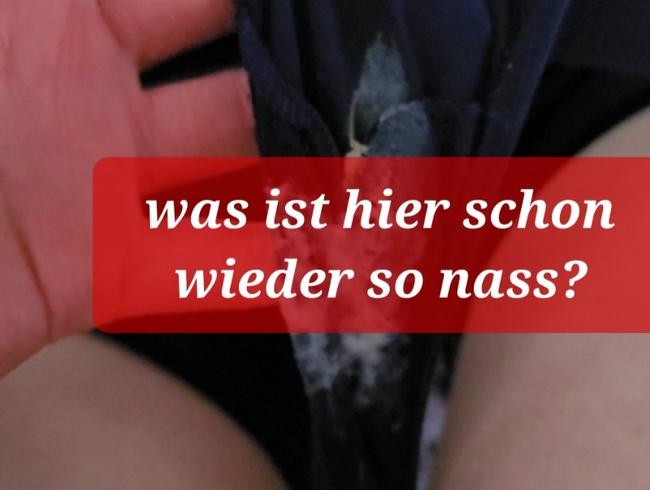 Daily Geilheit – was ist hier schon wieder so nass