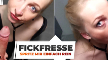 SPRITZ mir in meine FICKFRESSE