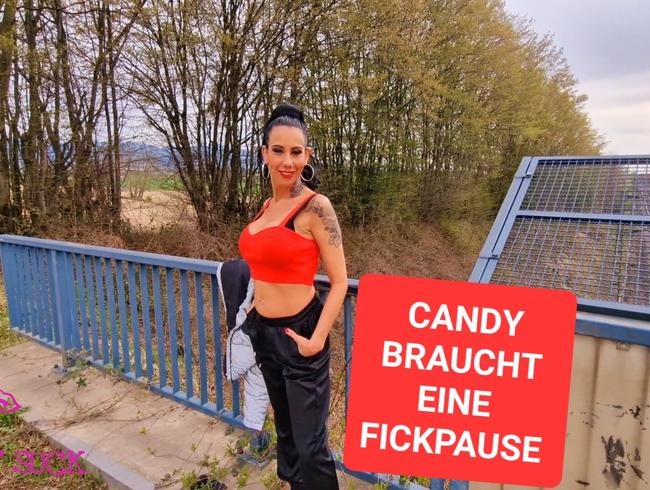 CANDY BRAUCHT EINE FICKPAUSE