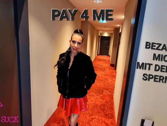 PAY 4 ME (BEZAHLE MICH MIT DEINEM SPERMA)