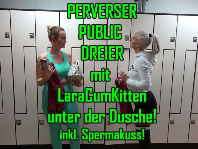 PERVERSER PUBLIC DREIER mit LaraCumKitten unter der Dusche! inkl. Spermakuss