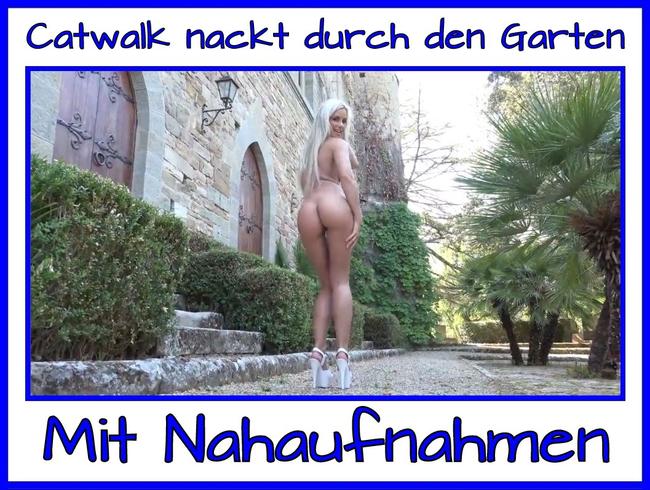 Catwalk nackt durch den Garten!!!