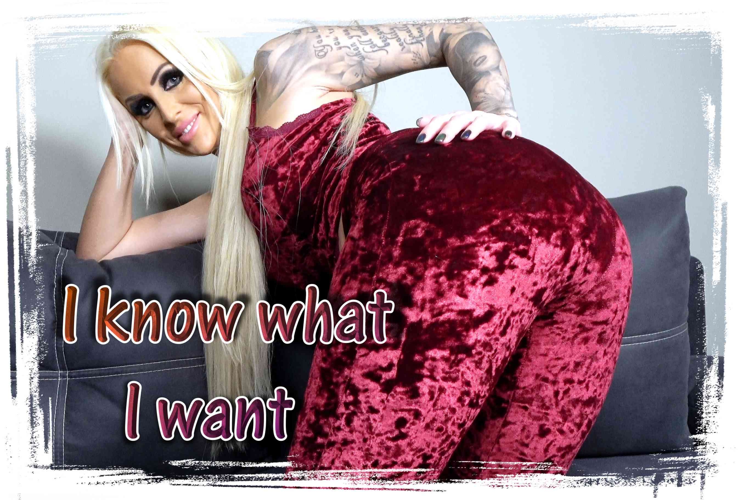I know what I want