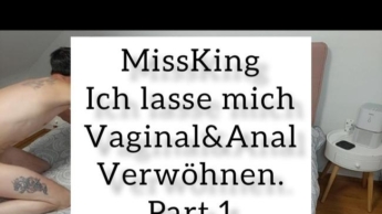 Ich lasse mich Vaginal&Anal verwöhnen Part 1