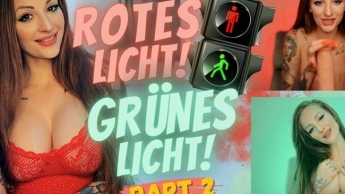 Rotes Licht, Grünes Licht!  PART 2