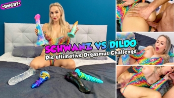 SCHWANZ VS DILDO – die ultimative Orgasmus Challenge – UNCUT