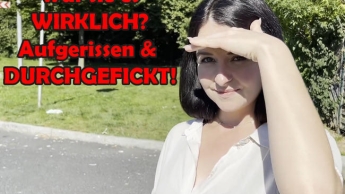 War sie es wirklich? Aufgerissen und durchgefickt!