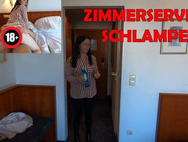 ZIMMERSERVICE SCHLAMPE!