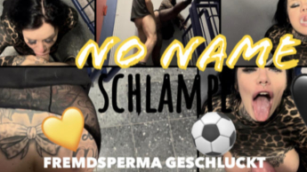 no name SCHLAMPE | fickt dir vorm Stadion die Eier leer | FREMDSPERMA GESCHLUCKT