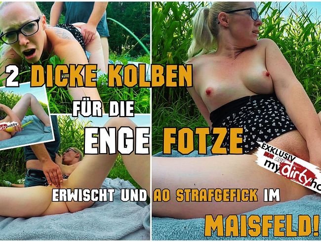 2 DICKE KOLBEN für die ENGE FOTZE / ERWISCHT und AO STRAFGEFICKT!