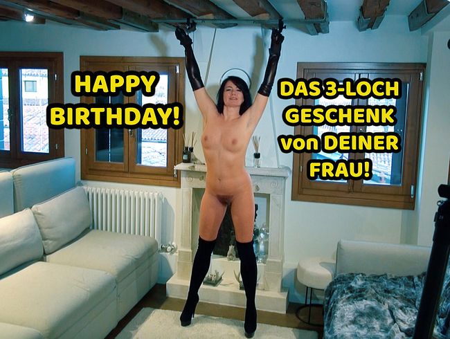 HAPPY BIRTHDAY! DAS 3-LOCH GESCHENK von DEINER FRAU!