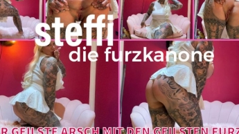 Steffi die furzkanone | DER GEILSTE ARSCH MIT DEN GEILSTEN FURZEN