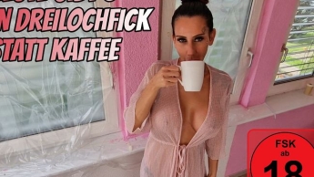 Heute gibts einen Dreilochfick statt Kaffee