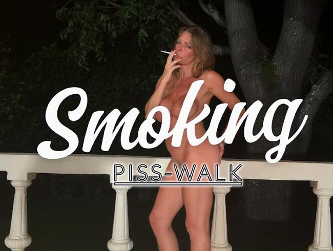 Smoking Piss Walk.. außergewöhnlich Geil