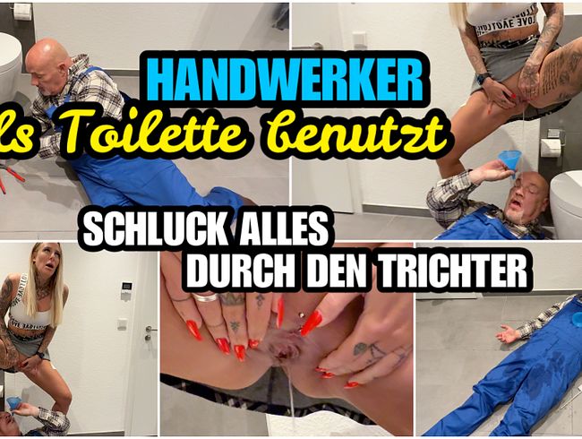 HANDWERKER ALS TOILETTE BENUTZT | SCHLUCK ALLES durch den Trichter