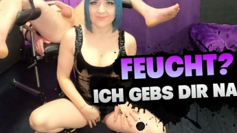 FEUCHT? Ich gebs dir nass!