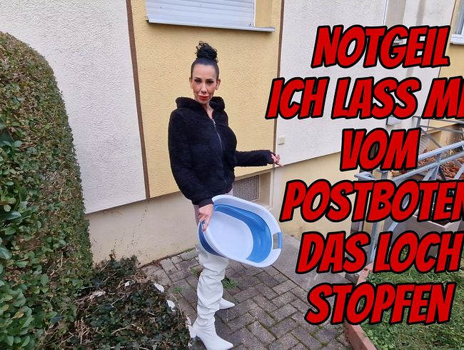 Notgeil Ich lass mir vom Postboten das Loch stopfen