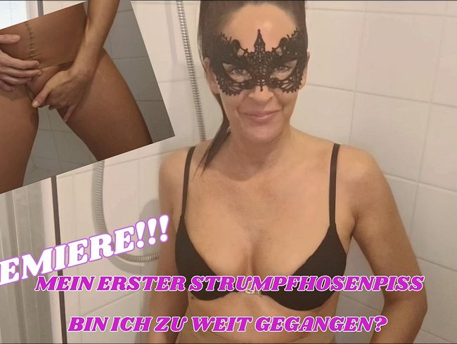 PREMIERE | MEIN ERSTER STRUMPFHOSENPISS bin ich zu weit gegangen?