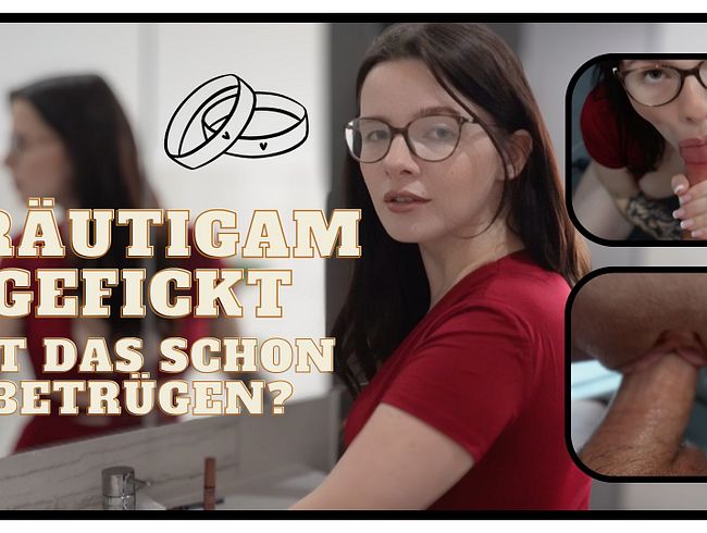 Ist das schon Betrügen ? Vor der Trauung fremdgefickt!