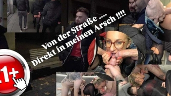 Von der Strasse direkt in meinen Arsch ! Geilster Sandwich Gangbang EVER !!!!!